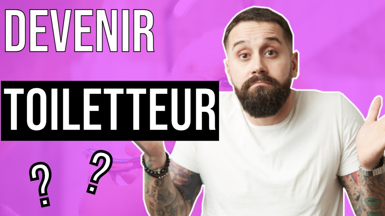 COMMENT DEVENIR TOILETTEUR canin et félin ?