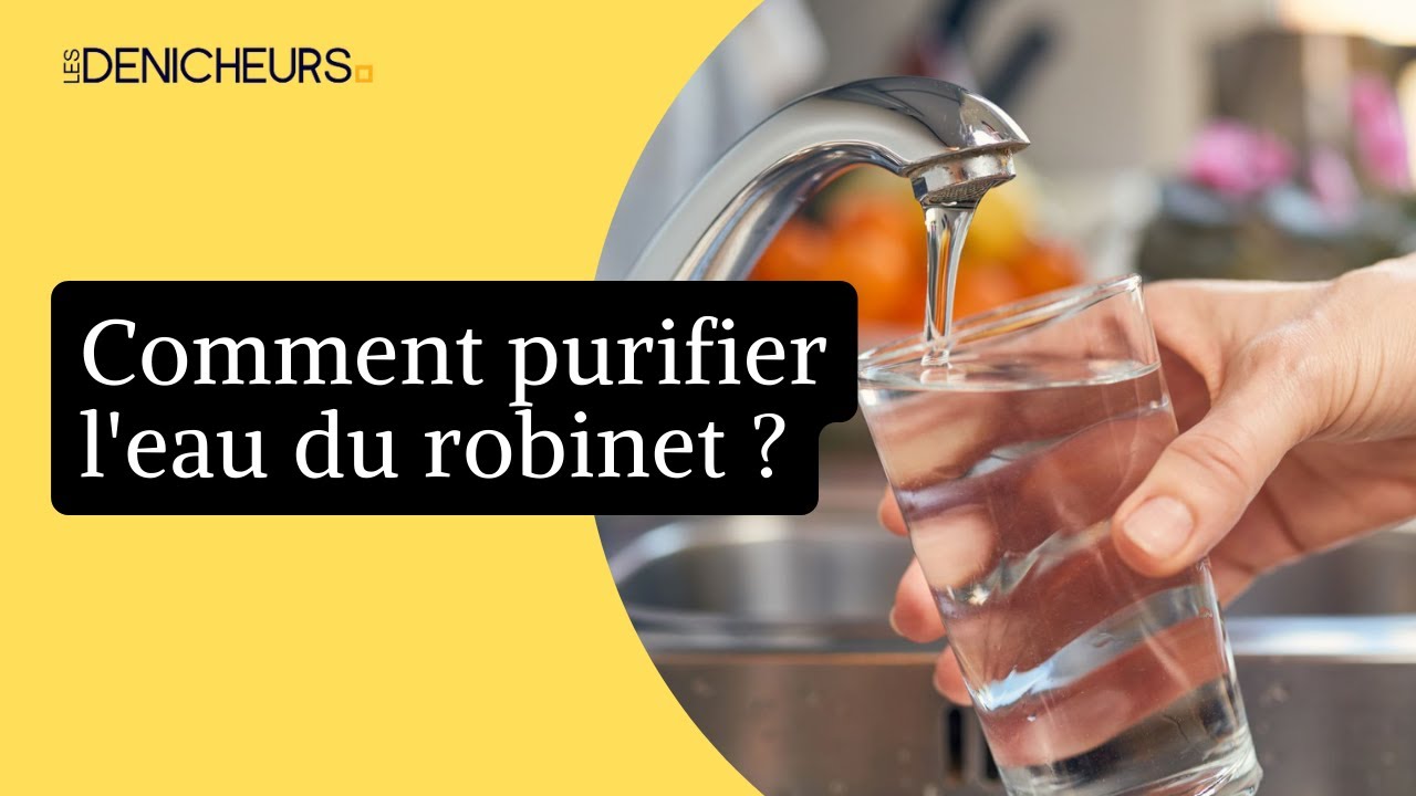 💧 5 astuces pour purifier l'eau du robinet et le boire en toute sécurité  💦 ⛲