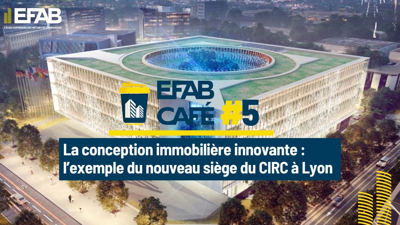 La conception immobilière innovante : l’exemple du nouveau siège du CIRC à Lyon