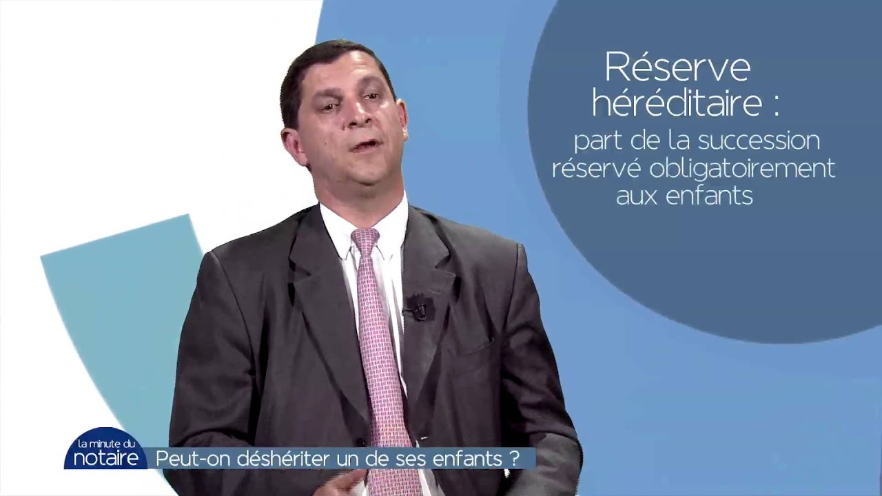 La Minute du Notaire : peut-on déshériter un de ses enfants ?
