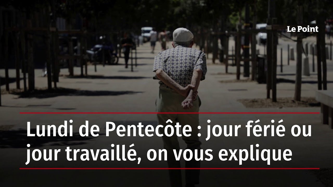 Lundi de Pentecôte : jour férié ou jour travaillé, on vous explique