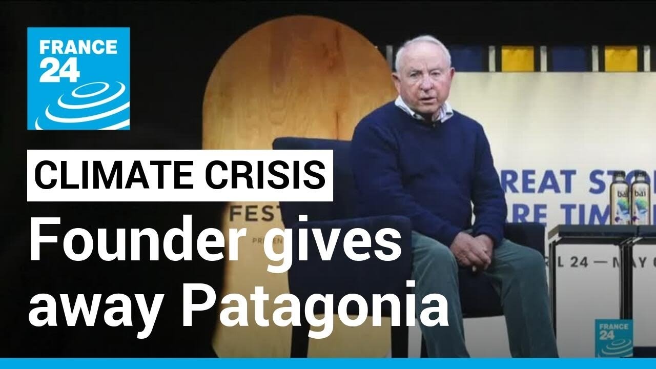 Patagonia founder gives away company to help fight climate crisis • FRANCE 24 English
