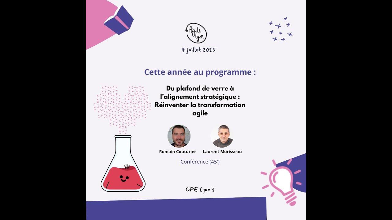 Agile Lyon 2025 - Du plafond de verre à l’alignement stratégique: Réinventer la transformation agile